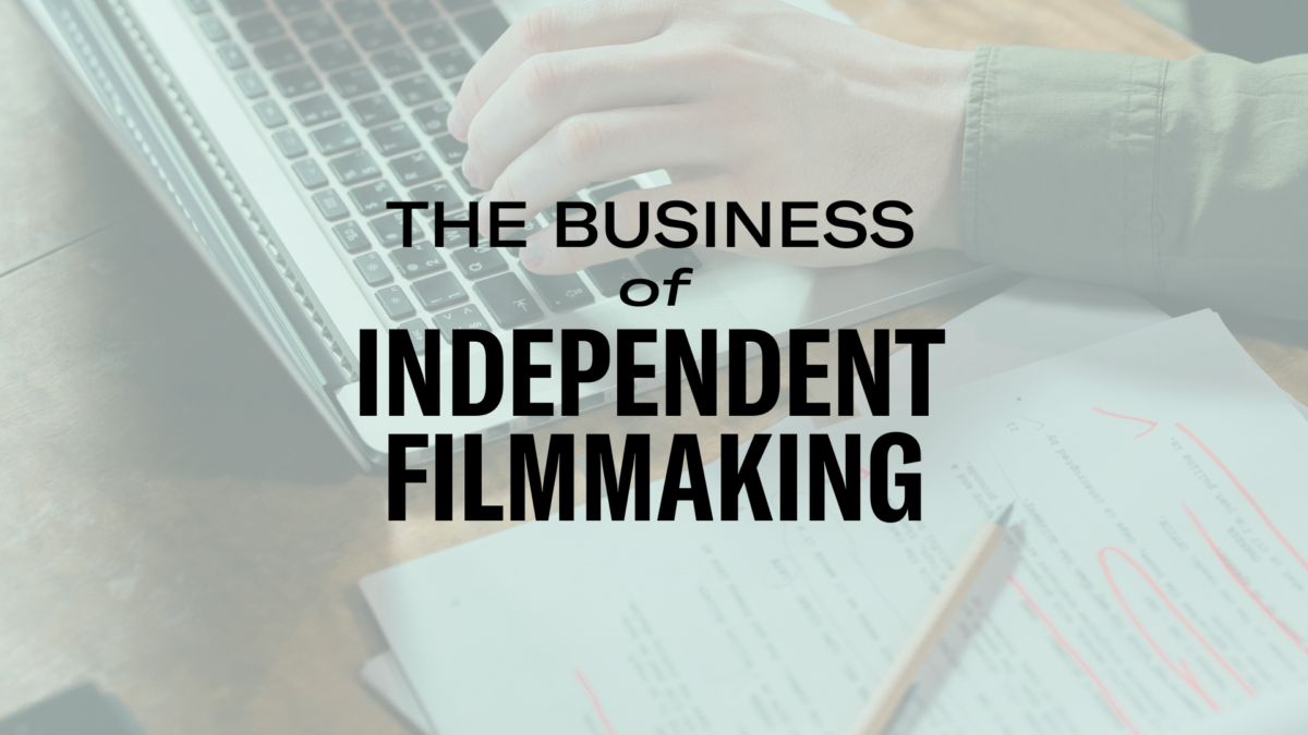 The Business of Independent Filmmaking